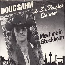 Doug Sahm & Sir Douglas Quintet 'Meet Me in Stockholm'